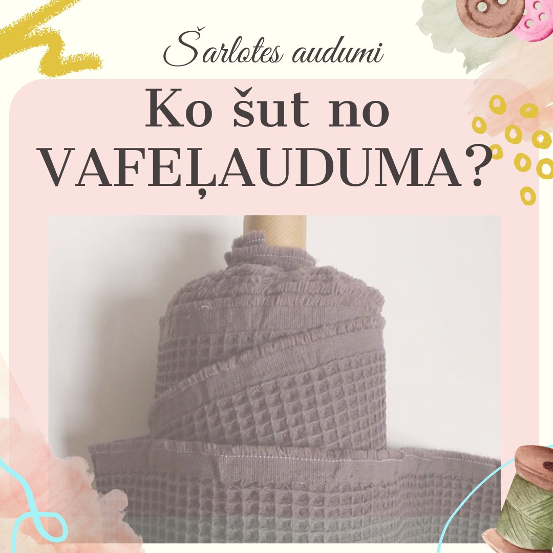 Idejas ko šūt no vafeļauduma - Šarlotes audumi