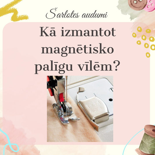 Kā izmantot magnētisko palīgu taisnām vīlēm? - Šarlotes audumi