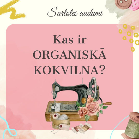 KAS IR ORGANISKĀ TRIKOTĀŽA? - Šarlotes audumi