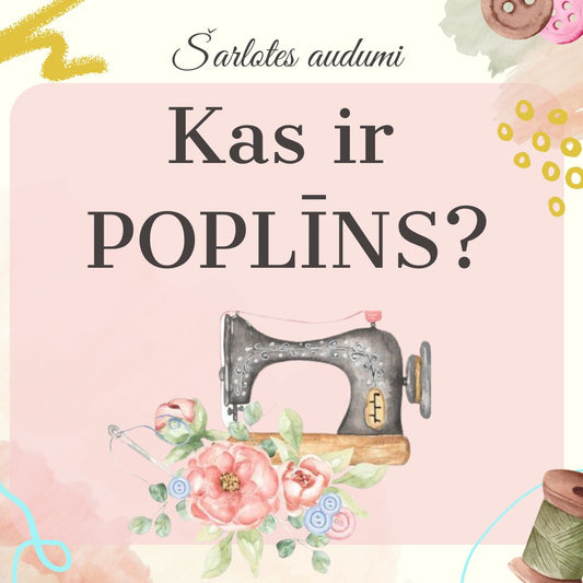 Kas ir Poplīns? - Šarlotes audumi